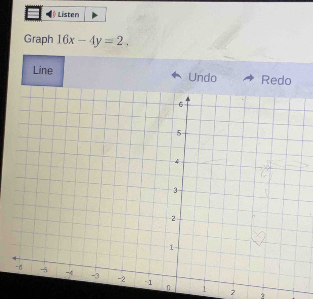 Listen 
Graph 16x-4y=2. 
Line 
Undo Redo
0 1 2 3