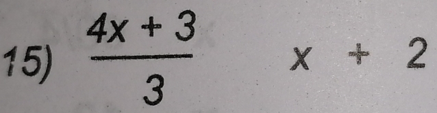  (4x+3)/3 
x+2