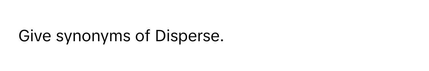 Give synonyms of Disperse.