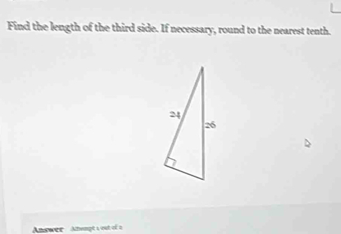 Find the length of the third side. If necessary, round to the nearest tenth. 
Answer ' Amumpt a out of à