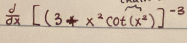  d/dx [(3+x^2cot (x^2)]^-3