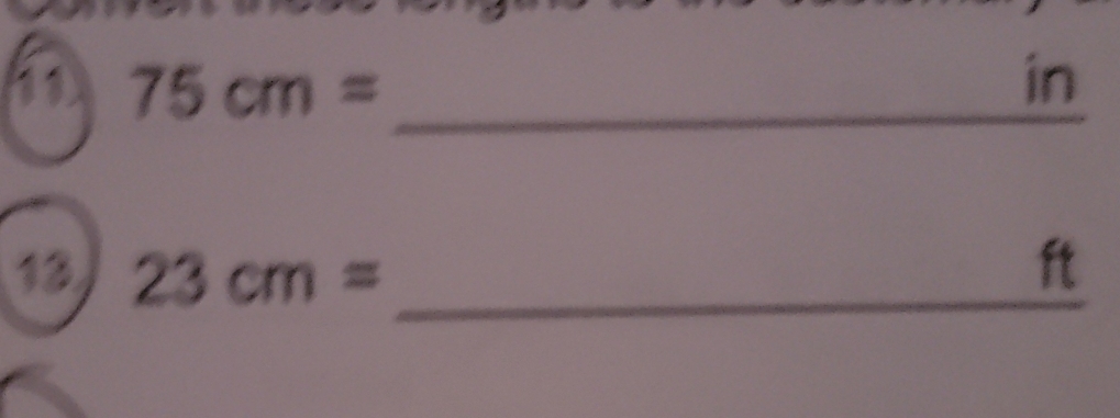 75cm=
in
13 23cm= _ 
ft