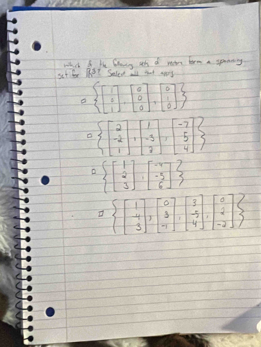 whch of the Glaning sets d rectere form a spenning
set for RB? Seled all that appy

beginarrayl beginbmatrix 1 2 3endbmatrix ,beginbmatrix -4 -5 6endbmatrix 