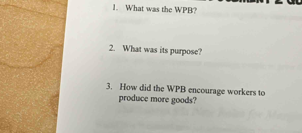 What was the WPB? 
2. What was its purpose? 
3. How did the WPB encourage workers to 
produce more goods?