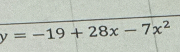 y=-19+28x-7x^2