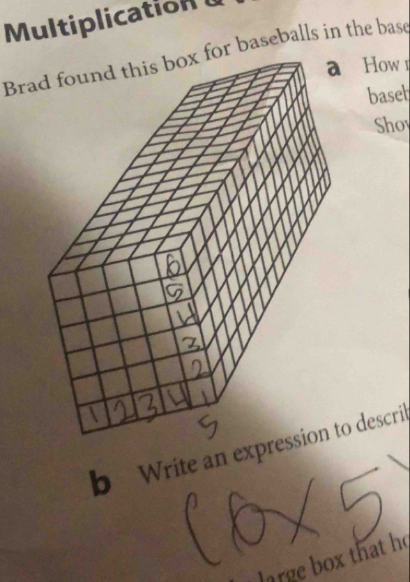 Multiplication 
Brafor baseballs in the base 
How r 
basel 
Shoy 
b Write an exprto descri 
large box that họ