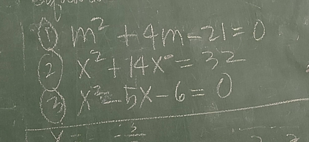 (1) m^2+4m-21=0
x^2+14x^0=32
2 x^2-5x-6=0
h
S
6