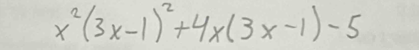 x^2(3x-1)^2+4x(3x-1)-5