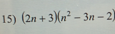 (2n+3)(n^2-3n-2)