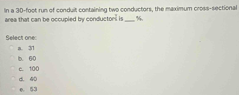 Solved: In a 30-foot run of conduit containing two conductors, the ...