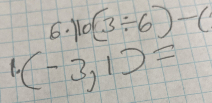 110(3/ 6)-(
(-3,1)=