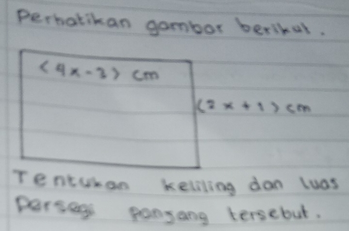 Perhatikan gambor berikat.
(2x+1)cm
rentuban keliling dan luas
perseg ponsang tersebut.