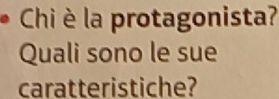 Chi è la protagonista? 
Quali sono le sue 
caratteristiche?