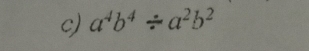 a^4b^4/ a^2b^2