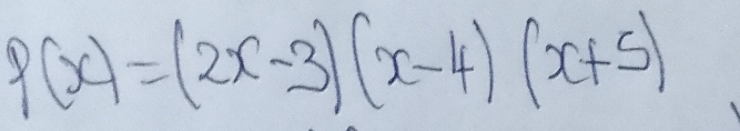 p(x)=(2x-3)(x-4)(x+5)