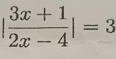 | (3x+1)/2x-4 |=3