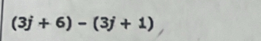 (3j+6)-(3j+1)