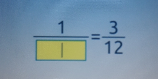  1/□  = 3/12 