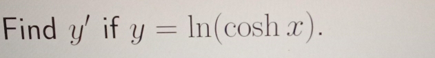 Find y' if y=ln (cos hx).