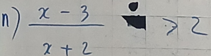 )  (x-3)/x+2 >2