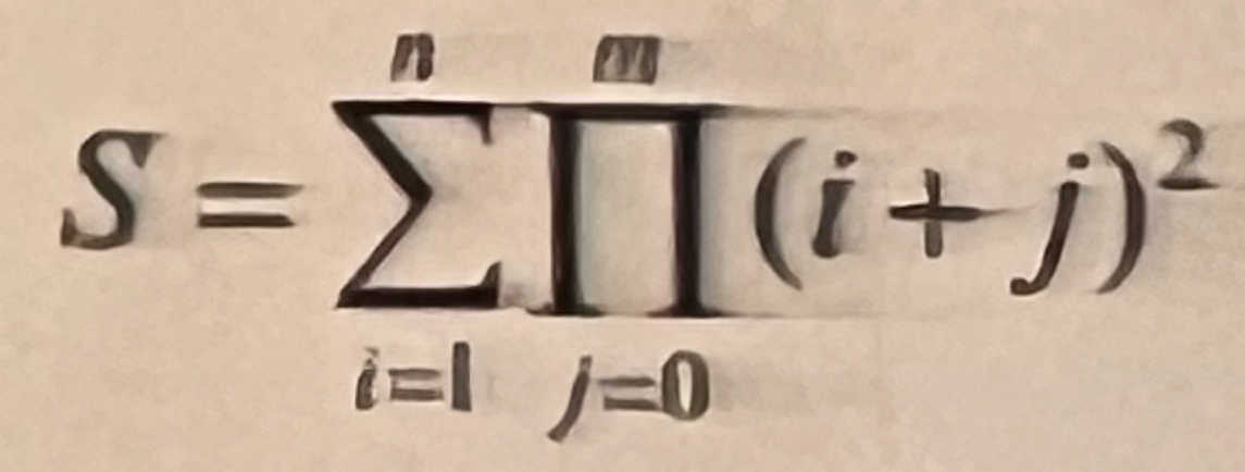 S=sumlimits _(i=1)^nprodlimits _(j=0)^m(i+j)^2