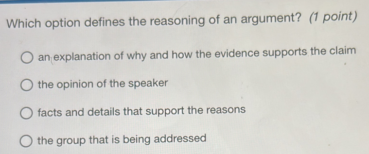 Solved: Which option defines the reasoning of an argument? (1 point) an ...