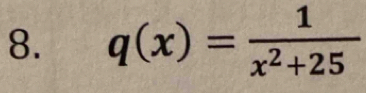 q(x)= 1/x^2+25 