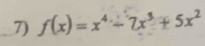 f(x)=x^4+7x^3+5x^2