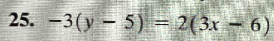 -3(y-5)=2(3x-6)