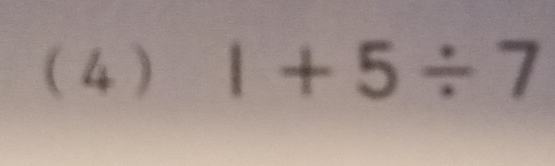 ( 4 ) 1+5/ 7