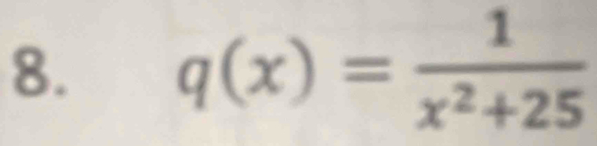 q(x)= 1/x^2+25 