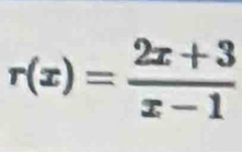 r(x)= (2x+3)/x-1 