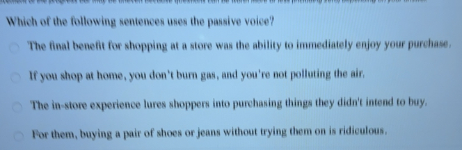 Solved: Which of the following sentences uses the passive voice? The ...