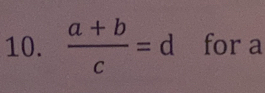  (a+b)/c =d for a