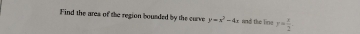 Find the ares of the region bounded by the curve y=x^2-4x and the line r= x/2 