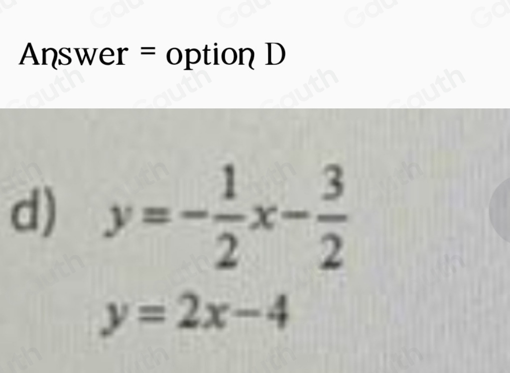 Answer = option D
d) y=- 1/2 x- 3/2 
y=2x-4