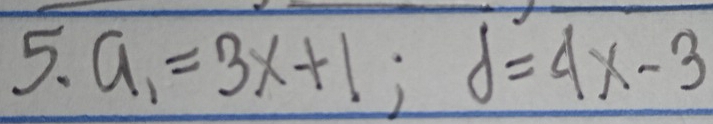 5.a_1=3x+1; d=4x-3