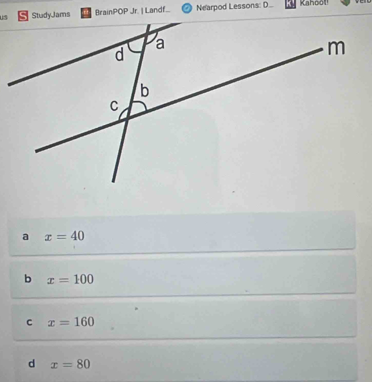 us BrainPOP Jr. | Landf Nearpod Lessons: D Kahool!
a x=40
b x=100
C x=160
d x=80