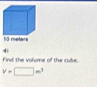 》 
Find the volume of the cube.
V=□ m^3