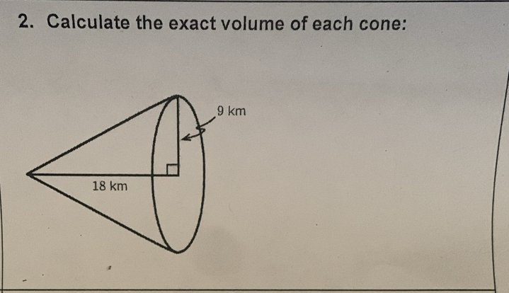 Calculate the exact volume of each cone: