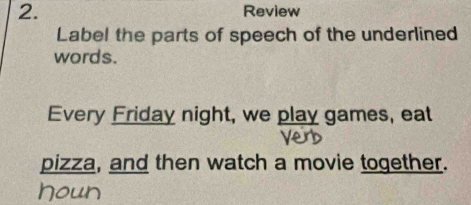 Solved: Review Label the parts of speech of the underlined words. Every ...