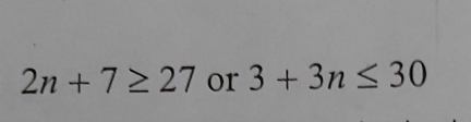 2n+7≥ 27 or 3+3n≤ 30