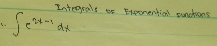 Integrals of Exponential functions
∈t e^(2x-1)dx