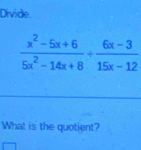 Divide.
What is the quotient?