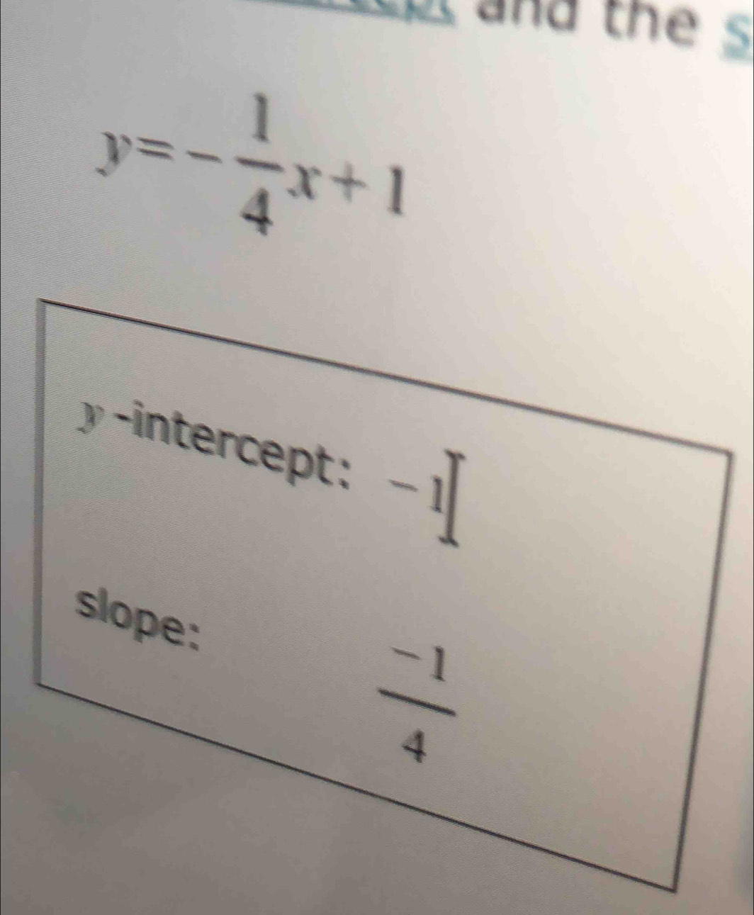 and the s
y=- 1/4 x+1