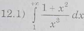 12.1) ∈tlimits _1^((+∈fty)frac 1+x^2)x^3dx