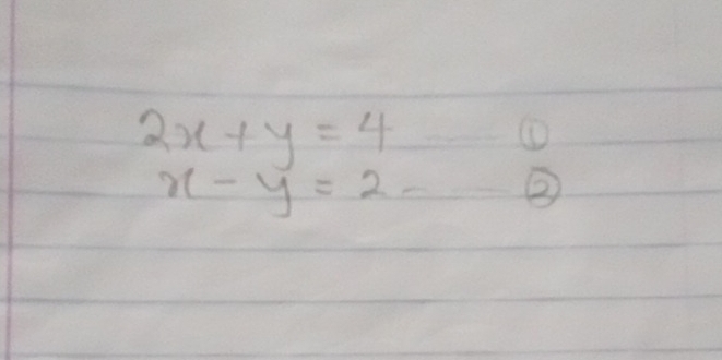 2x+y=4
①
x-y=2
②