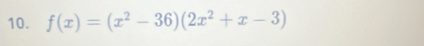 f(x)=(x^2-36)(2x^2+x-3)