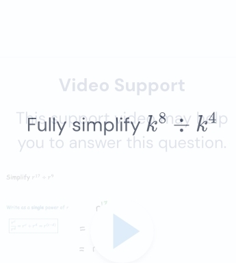 Video Support 
Fully simplify k^8/ k^4
you to answer this question. 
Simplify r^(17)+r^9
Write as a single power of r
 r^2/r^2 =r^2+r^2=r^2(r>0)