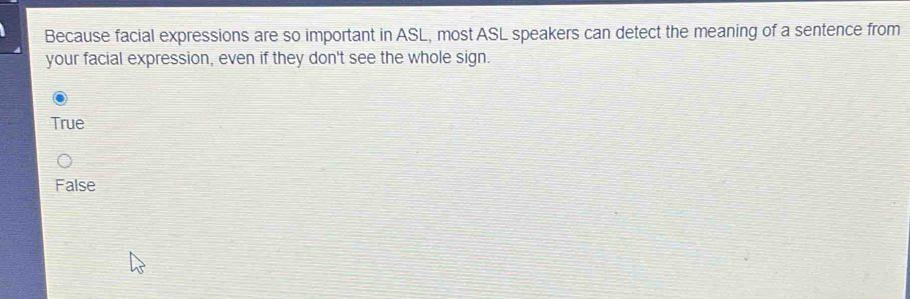 Solved: Because facial expressions are so important in ASL, most ASL ...